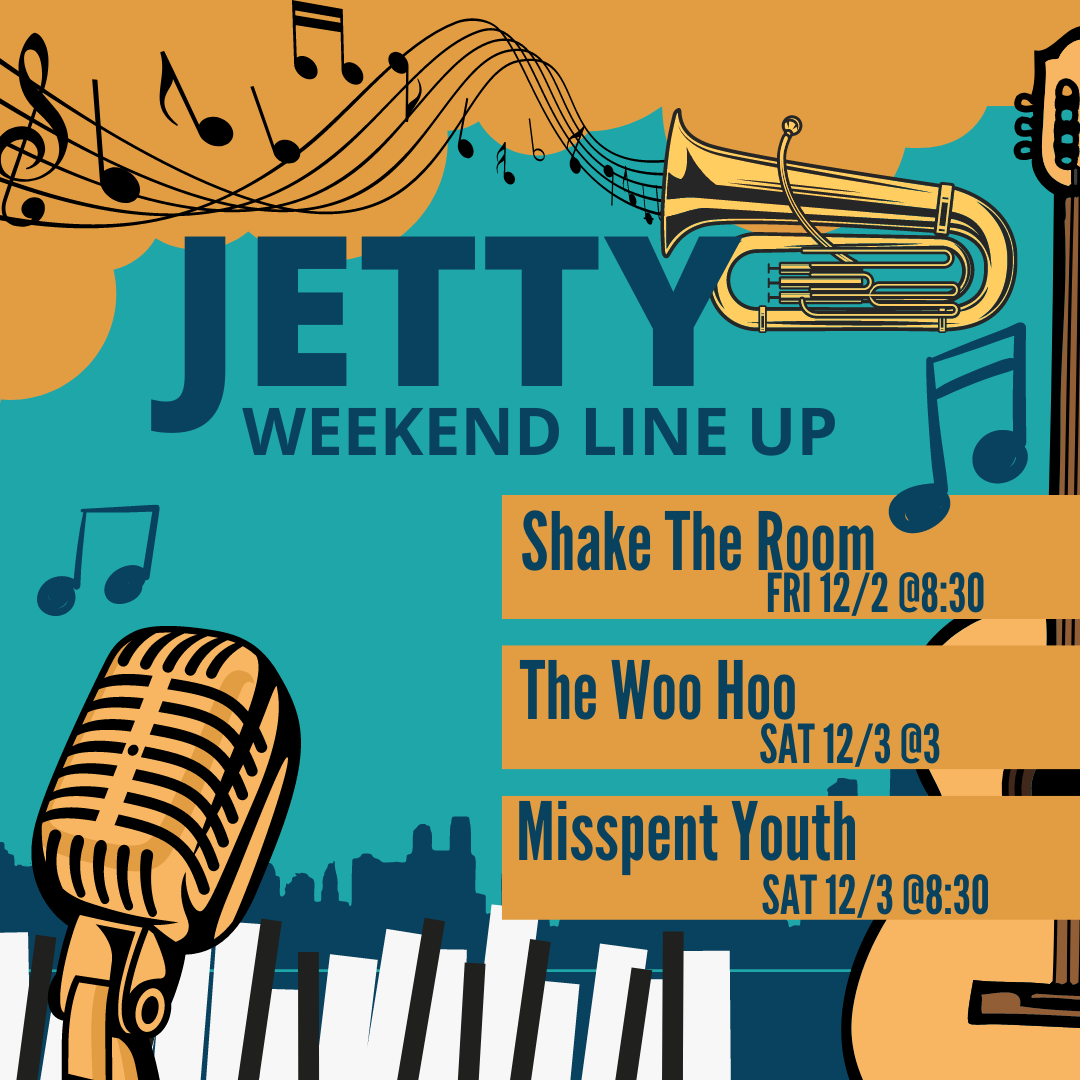 Weekend Line Up Jetty 12/2 and 12/3 2022
