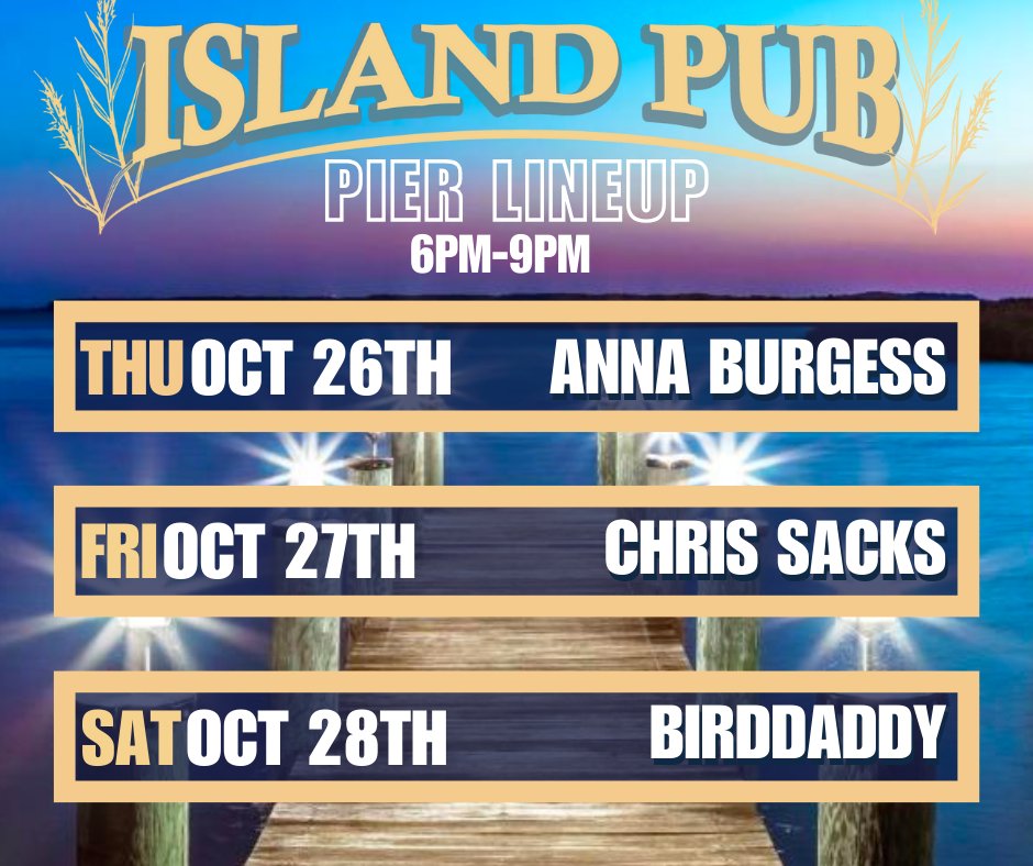 Island Pub Pier Line up 10/26-10/28